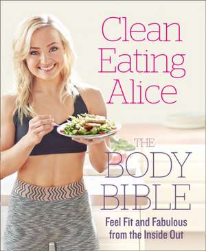 Clean Eating Alice The Body Bible [Signed edition] de Alice Liveing