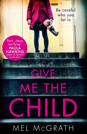 Give Me the Child de Mel McGrath