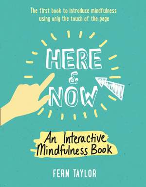 Here and Now - A Mindfulness Activity Book de Fern Taylor