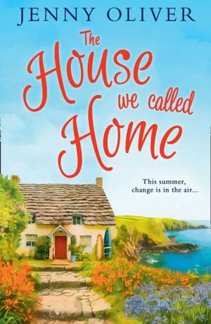 The House We Called Home de Jenny Oliver