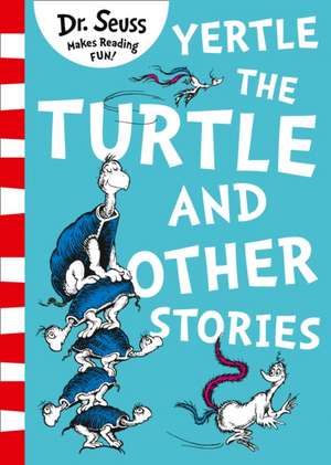 Yertle the Turtle and Other Stories de Seuss