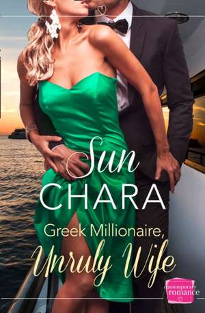 Greek Millionaire, Unruly Wife de Sun Chara