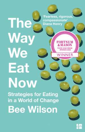 The Way We Eat Now de Bee Wilson