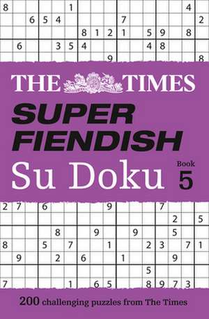 The Times Super Fiendish Su Doku Book 5 de The Times Mind Games