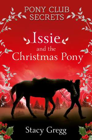 Issie and the Christmas Pony de Stacy Gregg