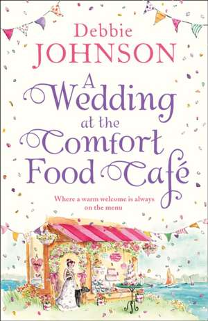 Johnson, D: Wedding at the Comfort Food Cafe de Debbie Johnson