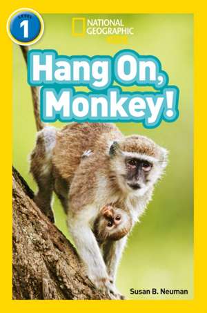 Hang On, Monkey! de Susan B. Neuman