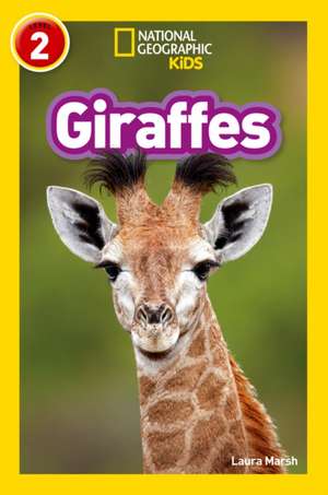 NAT GEO READER - GIRAFFES de Laura Marsh