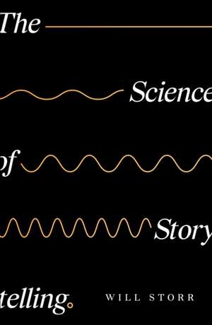 The Science of Storytelling de Will Storr