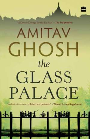 Ghosh, A: The Glass Palace de Amitav Ghosh