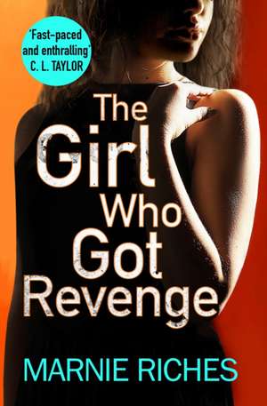 Riches, M: The Girl Who Got Revenge de Marnie Riches