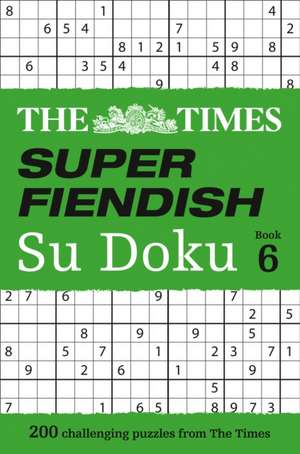 The Times Super Fiendish Su Doku Book 6 de The Times Mind Games