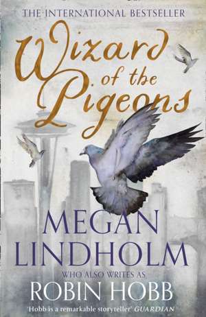 Lindholm, M: Wizard of the Pigeons de Megan Lindholm