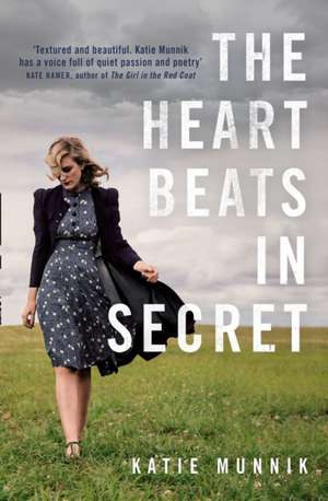 The Heart Beats in Secret de Katie Munnik