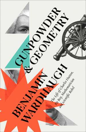 Gunpowder and Geometry de Benjamin Wardhaugh