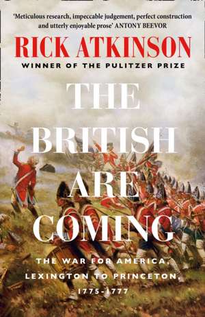 The British Are Coming de Rick Atkinson