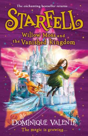 Valente, D: Starfell: Willow Moss and the Vanished Kingdom de Dominique Valente