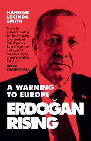 Erdogan Rising: A Warning to Europe de Hannah Lucinda Smith