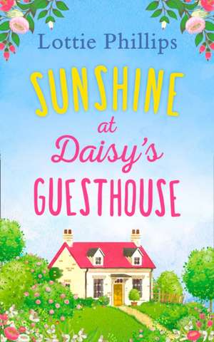 Sunshine at Daisy's Guesthouse de Lottie Phillips