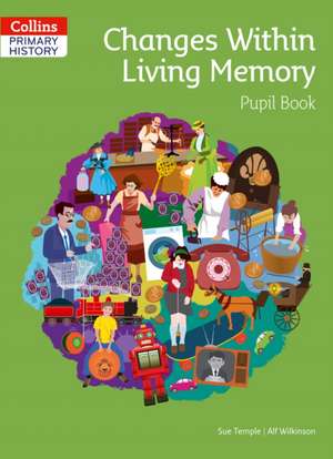 Changes Within Living Memory Pupil Book de Alf Wilkinson