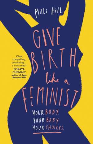 Give Birth Like a Feminist de MILLI Hill