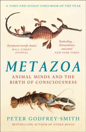 Metazoa: Animal Minds and the Birth of Consciousness de Peter Godfrey-Smith