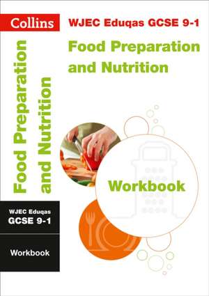 WJEC Eduqas GCSE 9-1 Food Preparation and Nutrition Workbook de Collins Gcse