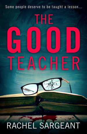 The Good Teacher de Rachel Sargeant