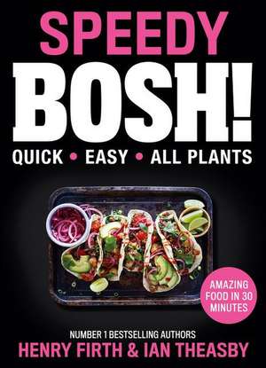 Speedy BOSH!: Over 100 Quick and Easy Plant-Based Meals in 30 Minutes de Henry Firth