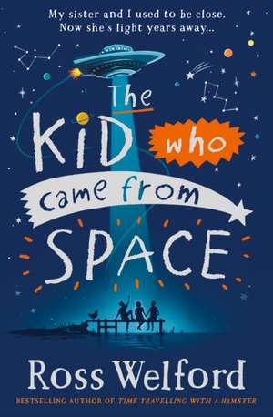 The Kid Who Came From Space de Ross Welford