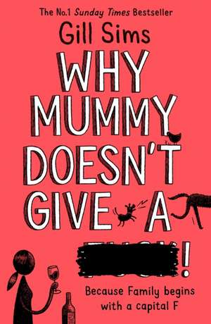 Why Mummy Doesn't Give a ****! de Gill Sims