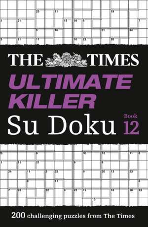 The Times Ultimate Killer Su Doku: Book 12 de The Times Mind Games