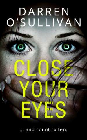 Close Your Eyes de Darren O'Sullivan