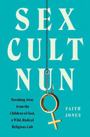 Sex Cult Nun de Faith Jones