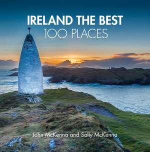 Ireland The Best 100 Places de John Mckenna