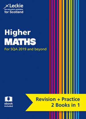 Complete Revision and Practice Sqa Exams - Higher Maths Complete Revision and Practice de Leckie