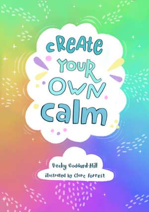 Create your own calm de Becky Goddard-Hill