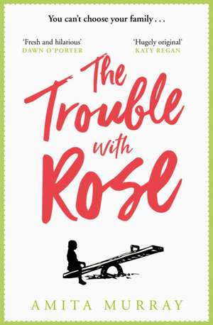 The Trouble with Rose de Amita Murray