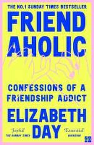 Friendaholic de Elizabeth Day