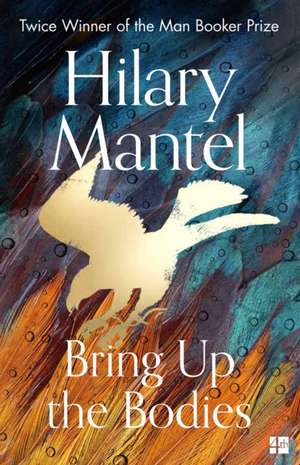 Bring Up the Bodies de Hilary Mantel