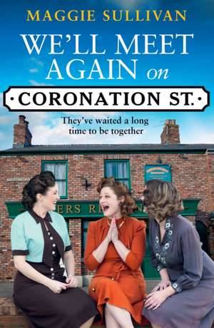 We'll Meet Again on Coronation Street de Maggie Sullivan