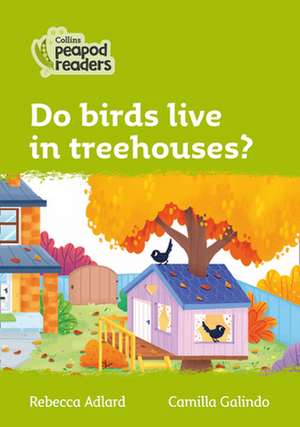 Do birds live in treehouses? de Rebecca Adlard