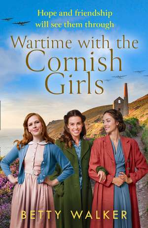 Wartime with the Cornish Girls de Betty Walker