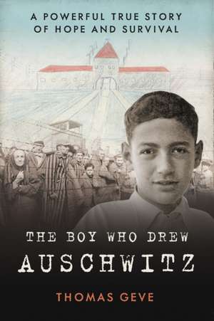 Geve, T: The Boy Who Drew Auschwitz