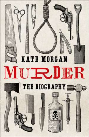 Morgan, K: Murder: The Biography