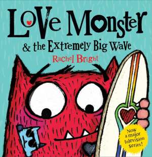 Bright, R: Love Monster and the Extremely Big Wave de Rachel Bright