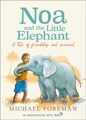 Noa and the Little Elephant de Michael Foreman