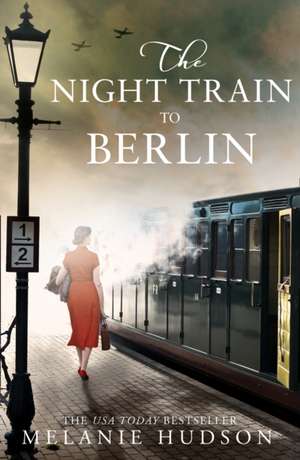 The Night Train to Berlin de Melanie Hudson