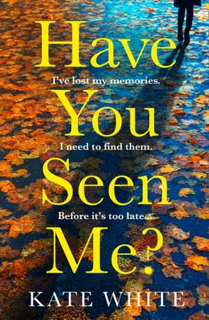 Have You Seen Me? de Kate White