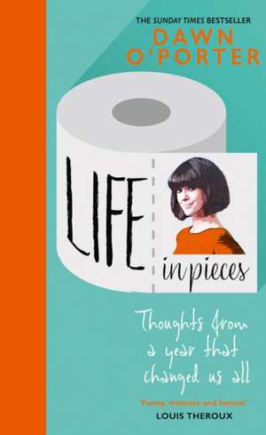 Life in Pieces de Dawn O'Porter